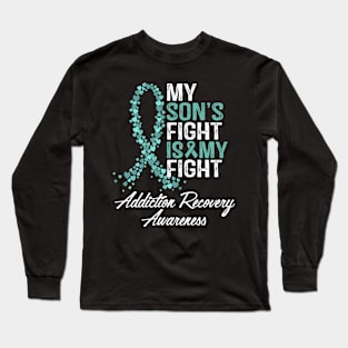 My Son's Fight Is My Fight Addiction Recovery Awareness Long Sleeve T-Shirt